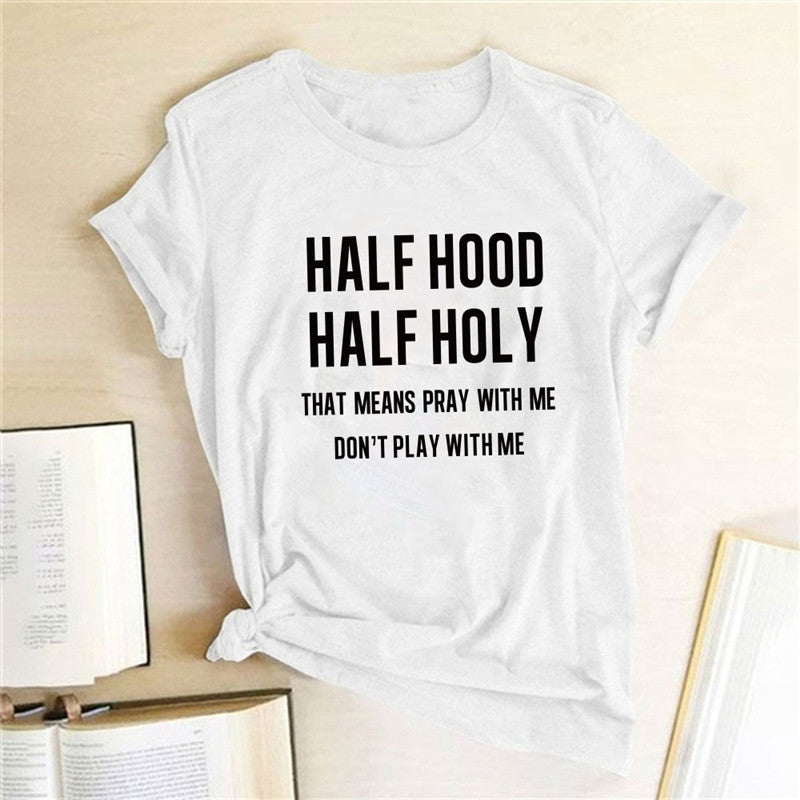 Half Holy Half Hood Letter Printed Women's T-shirt