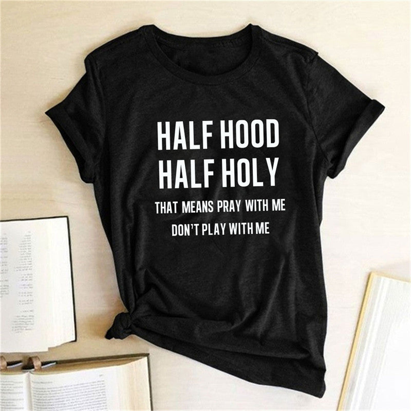 Half Holy Half Hood Letter Printed Women's T-shirt